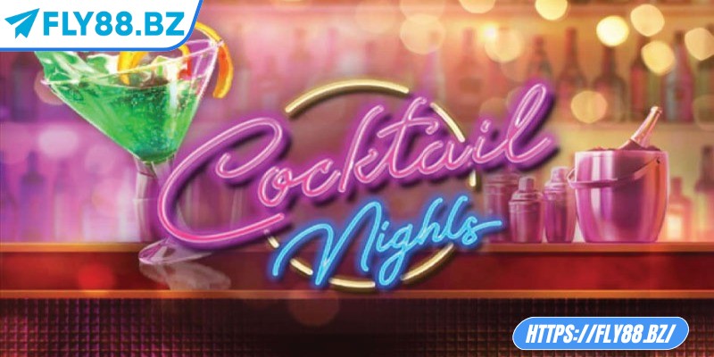 Tổng quát về Đêm Cocktail chi tiết